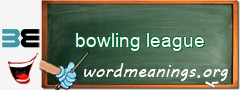 WordMeaning blackboard for bowling league